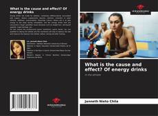 Couverture de What is the cause and effect? Of energy drinks