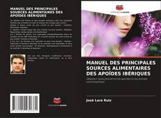 Bookcover of MANUEL DES PRINCIPALES SOURCES ALIMENTAIRES DES APOÏDES IBÉRIQUES