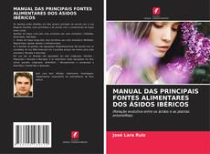 Bookcover of MANUAL DAS PRINCIPAIS FONTES ALIMENTARES DOS ÁSIDOS IBÉRICOS