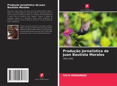 Produção jornalística de Juan Bautista Morales kitap kapağı