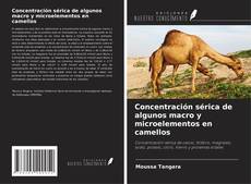 Couverture de Concentración sérica de algunos macro y microelementos en camellos