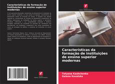 Couverture de Características da formação de instituições de ensino superior modernas