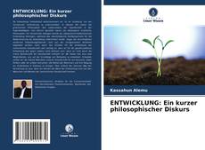 ENTWICKLUNG: Ein kurzer philosophischer Diskurs kitap kapağı