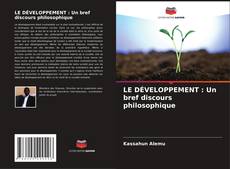 LE DÉVELOPPEMENT : Un bref discours philosophique的封面