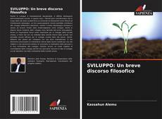 Bookcover of SVILUPPO: Un breve discorso filosofico