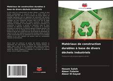 Buchcover von Matériaux de construction durables à base de divers déchets industriels
