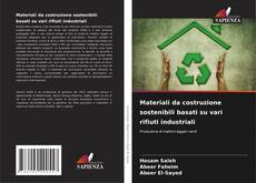 Materiali da costruzione sostenibili basati su vari rifiuti industriali kitap kapağı