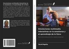 Bookcover of Simulaciones multimedia interactivas en la enseñanza y el aprendizaje de la física