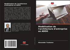 Modélisation de l'architecture d'entreprise en ADOit kitap kapağı