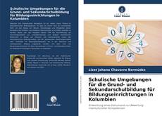 Buchcover von Schulische Umgebungen für die Grund- und Sekundarschulbildung für Bildungseinrichtungen in Kolumbien