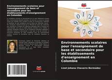 Capa do livro de Environnements scolaires pour l'enseignement de base et secondaire pour les établissements d'enseignement en Colombie 