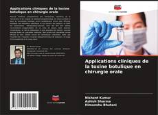 Couverture de Applications cliniques de la toxine botulique en chirurgie orale
