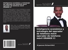 Bookcover of Inteligencia económica y estrategia del operador de telefonía móvil operador de telefonía móvil ORANGE CI