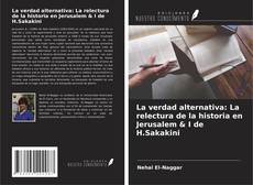 Buchcover von La verdad alternativa: La relectura de la historia en Jerusalem & I de H.Sakakini