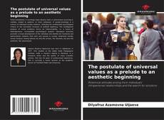 Portada del libro de The postulate of universal values as a prelude to an aesthetic beginning