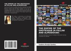 Portada del libro de THE EMPIRE OF THE GROTESQUE IN FELLINI AND ALMODÓVAR: