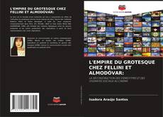 Bookcover of L'EMPIRE DU GROTESQUE CHEZ FELLINI ET ALMODÓVAR: