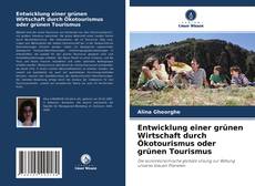 Entwicklung einer grünen Wirtschaft durch Ökotourismus oder grünen Tourismus的封面
