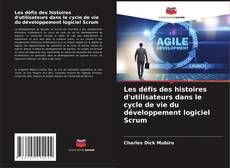 Bookcover of Les défis des histoires d'utilisateurs dans le cycle de vie du développement logiciel Scrum