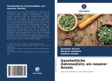 Couverture de Ganzheitliche Zahnmedizin; ein neuerer Ansatz