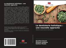 Bookcover of La dentisterie holistique : une nouvelle approche