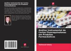 Bookcover of Análise Instrumental de Certas Fluoroquinolonas em Produtos Farmacêuticos