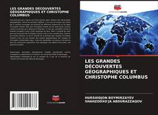 Bookcover of LES GRANDES DÉCOUVERTES GÉOGRAPHIQUES ET CHRISTOPHE COLUMBUS