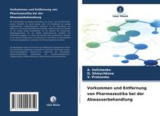 Vorkommen und Entfernung von Pharmazeutika bei der Abwasserbehandlung kitap kapağı