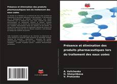 Capa do livro de Présence et élimination des produits pharmaceutiques lors du traitement des eaux usées 