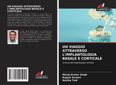UN VIAGGIO ATTRAVERSO L'IMPLANTOLOGIA BASALE E CORTICALE kitap kapağı