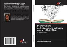 L'innovazione nell'educazione primaria greca (1976-2006) kitap kapağı