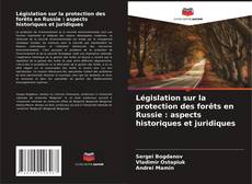 Capa do livro de Législation sur la protection des forêts en Russie : aspects historiques et juridiques 