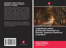 Bookcover of Legislação sobre protecção florestal na Rússia: Aspecto histórico e jurídico