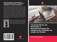 Capa do livro de Características da formação e desenvolvimento do sistema de cuidados de saúde da Rússia 