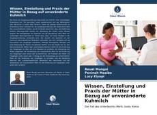 Portada del libro de Wissen, Einstellung und Praxis der Mütter in Bezug auf unveränderte Kuhmilch