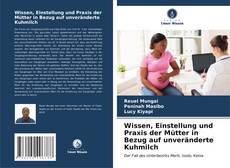 Copertina di Wissen, Einstellung und Praxis der Mütter in Bezug auf unveränderte Kuhmilch