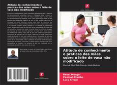 Bookcover of Atitude de conhecimento e práticas das mães sobre o leite de vaca não modificado