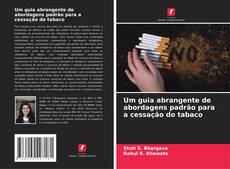 Bookcover of Um guia abrangente de abordagens padrão para a cessação do tabaco