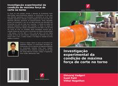 Bookcover of Investigação experimental da condição de máxima força de corte no torno