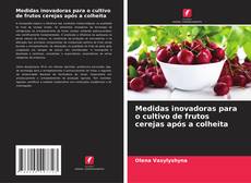 Buchcover von Medidas inovadoras para o cultivo de frutos cerejas após a colheita