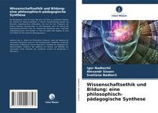 Copertina di Wissenschaftsethik und Bildung: eine philosophisch-pädagogische Synthese