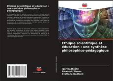 Обложка Ethique scientifique et éducation : une synthèse philosophico-pédagogique