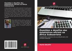 Copertina di Questões e desafios das estatísticas oficiais na África Subsaariana