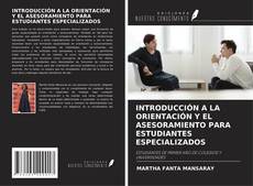 INTRODUCCIÓN A LA ORIENTACIÓN Y EL ASESORAMIENTO PARA ESTUDIANTES ESPECIALIZADOS kitap kapağı