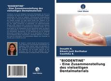 Copertina di "BIODENTINE" - Eine Zusammenstellung des vielseitigen Dentalmaterials