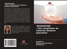 Bookcover of "BIODENTINE" - Une compilation du matériau dentaire polyvalent