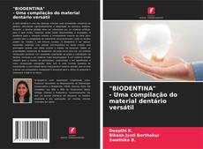 Copertina di "BIODENTINA" - Uma compilação do material dentário versátil