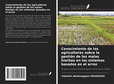 Conocimiento de los agricultores sobre la gestión de las malas hierbas en los sistemas basados en el arroz kitap kapağı