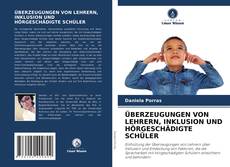 ÜBERZEUGUNGEN VON LEHRERN, INKLUSION UND HÖRGESCHÄDIGTE SCHÜLER的封面