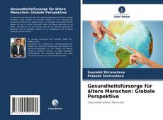 Bookcover of Gesundheitsfürsorge für ältere Menschen: Globale Perspektive